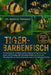 Tiger-Barbenfisch: Ein Leitfaden für Anfänger zur Einrichtung des Tigerbarbenaquariums, zur Fütterung, zum Schwarmverhalten, zur Zucht, zur Wasserqual by Markus Tierwald