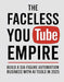 The Faceless YouTube Empire: Build a Six-Figure Automation Business with AI Tools in 2025 by Our Book