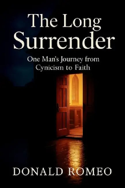 The Long Surrender: A skeptic's assignment leads to a story he never expected by Donald Romeo