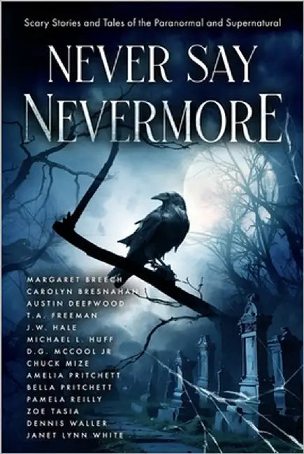 Never Say Nevermore: Scary Stories and Tales of the Paranormal and Supernatural by Freeman, T. a.