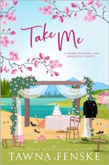 Take Me: A small-town, fake dating, friends-to-lovers romantic comedy by Fenske, Tawna