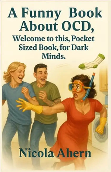 A Funny Book About OCD.: Welcome to this, Pocket-Sized Book, for Dark Minds. by Ahern, Nicola