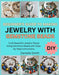 Beginner's Guide to Making Jewelry with Gemstone Beads: Craft Beautiful Jewelry Pieces Using Gemstone Beads with Step-by-Step Instructions by Smith, Daniella