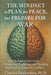 THE MINDSET to PLAN for PEACE, But PREPARE FOR WAR: Psychological Survival: Preparing, Enduring, and Healing the Mind in Times of Conflict by Charles Desjardins P. H. D.