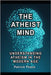 The Atheist Mind: Understanding Atheism in the Modern Age by Doucette, Patrick