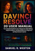 DaVinci Resolve 20 User Manual: The Complete Handbook for Professional Video Editing by Samuel R. Weston