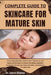 Complete Guide to Skincare for Mature Skin: Proven Daily Routines, Nutrient-Rich Treatments, And Advanced Techniques To Restore Elasticity, Hydration… by Leona Bianca