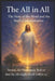 The All in All: The Story of the Word and the Consummation of the Soul Yeshua, the Word made flesh, so that the All may dwell within us. by Alidio Carrasco