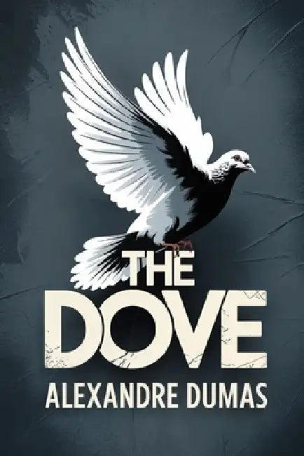 The Dove: A New Translation by Serge Laclos, Alexandre Dumas