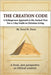 The Creation Code: A Pythagorean Approach to the Ancient Text For a 7-Day Guide to Christian Living and Leadership Management by Davis, Terrel R.