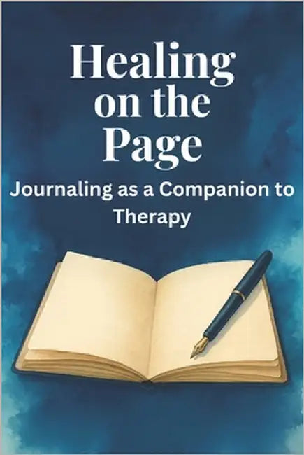 Healing on the Page: Journaling as a Companion to Therapy by Freeze, Aaron