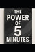 The Power of 5 Minutes: 5 Minutes To Change Your Life by Markus Gaulke