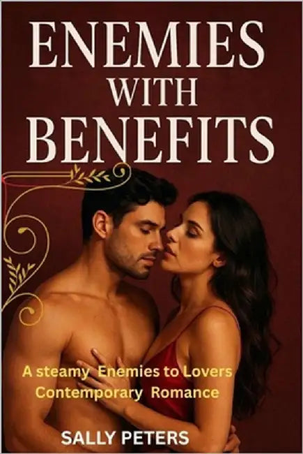 Enemies with Benefits: A Steamy Enemies-to-Lovers Contemporary Romance by Peters, Sally