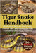Tiger Snake Handbook: Identification, Behavior, Venom Safety, First Aid, Care, And Conservation Guide For Australia's Most Iconic Venomous Snake by Hook, Harris