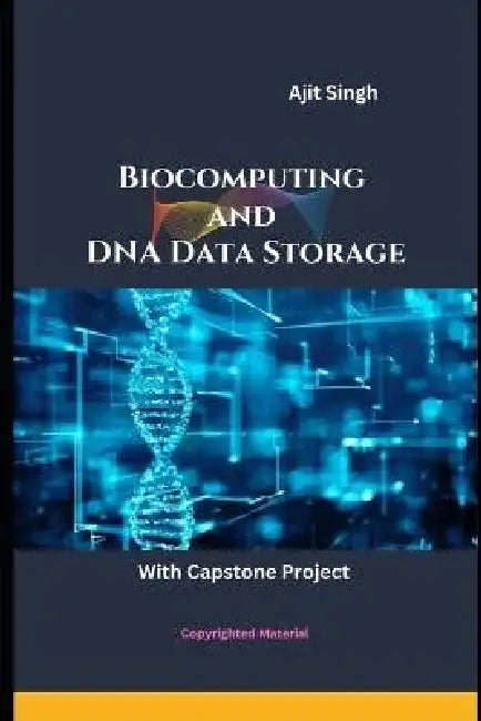 Biocomputing and DNA Data Storage by Ajit Singh