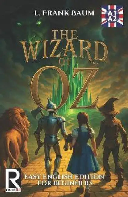 The Wizard of Oz. Easy English Edition for Beginners A1-A2: Learn English through Classic Stories - Graded Reader Level A1-A2 by Maria Aguilar, J. a. Bravo, Read It!