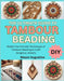 The Ultimate Guide to Tambour Beading: Master the Intricate Techniques of Tambour Beading to Craft Gorgeous Jewelry by Smith, Daniella