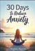30 Days to Reduce Anxiety: Self-Improvement Anxiety Exercises and Activities to Reduce Stress and Find Inner Peace: Practical Anxiety Reduction Tips, by Sophia Maren