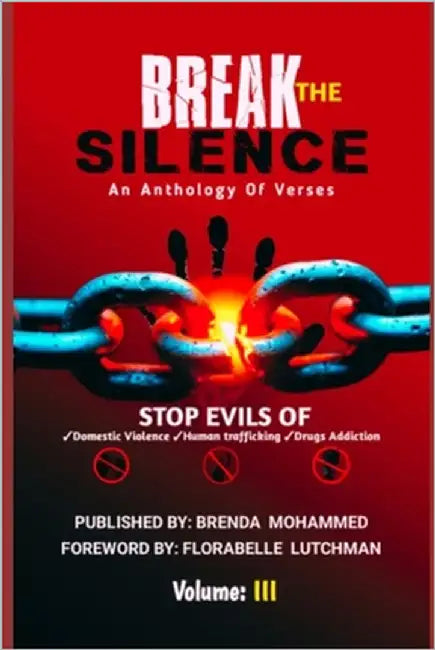 Break the Silence - Volume III: Stop Evils of Human Trafficking, Drug Addiction, and Domestic Violence by Lutchman, Florabelle