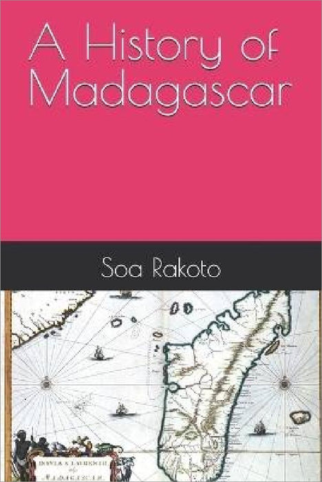 A History of Madagascar by Soa Rakoto