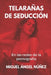 Telarañas de seducción: En las redes de la pornografía by Miguel Ángel Núñez