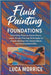 Fluid Painting Foundations: From Dirty Pours to Dutch Pours, Learn Acrylic Pouring Techniques to Create Abstract Art, Home Décor, and Personalized Gif by Morrice, Luca