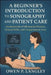 A Beginner's Introduction to Sonography and Patient Care: Fundamentals of Ultrasound Practice, Clinical Skills, and Compassionate Care by Owen P. Langley