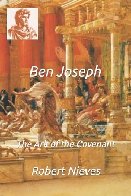 Ben Joseph: The Ark of Covenant by Robert Nieves