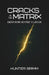 Cracks in the Matrix: Awakening Beyond Illusion by Hunter Grimm