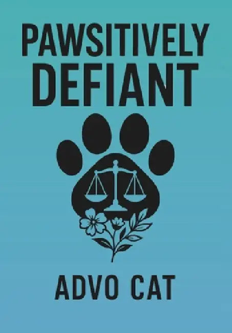 Pawsitively Defiant: Poetry, Truth & Human Dignity by Cassy May Blue, Advo Cat