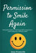 Permission to Smile Again: Navigating Grief, Practicing Self Compassion, and Finding Joy Without Guilt by Jesse Evansville
