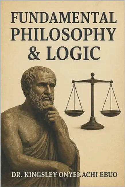 Fundamental Philosophy & Logic by Ebuo, Kingsley Onyekachi