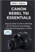Canon Rebel T6i Essentials: Step-by-Step Guide to Settings, Wi-Fi Features and Budget-Friendly Photography in 2025 by Nolan T. Rayner