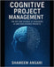 Cognitive Project Management: The Art and Science of Managing AI and Data Science Projects by Ansari, Shameem