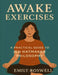 Awake Exercises: A Practical Guide to Jen Hatmaker Philosophy by Emily Roswell