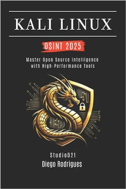 Kali Linux Osint 2025: Master Open Source Intelligence with High Performance Tools by Smart Tech Content, Studiod21