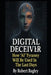 Digital Deceiver: How AI Tyranny Will Be Used In The Last Days by Robert Bagley