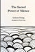 The Sacred Power of Silence: Tap into Stillness, Heal from Within, and Manifest the Life You Desire by Venica Vong, Lorenzo Chong