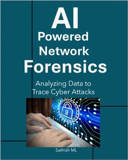 AI-Powered Network Forensics: Analyzing Data to Trace Cyber Attacks by ML, Sathish