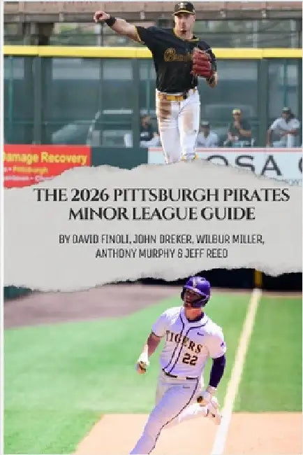 The 2026 Pittsburgh Pirates Minor League Guide by Dreker, John