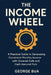 The Income Wheel: Generate $3,000+ Monthly Income with Just 2 Simple Options Strategies: The Complete Step-by-Step Guide to Building Wealth with Cover by George Bua