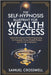 The Self-Hypnosis Blueprint for Wealth and Success: Unlock the Science of Mind Programming for Prosperity, Money Mindset Mastery, and the Law of Attra by Crosswell, Samuel