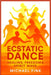 Ecstatic Dance: Healing, Freedom & Spirit Wave: Discover how sacred movement, rhythm, and community unlock emotional healing, spiritual awakening, and by Michael Fink