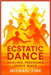 Ecstatic Dance: Healing, Freedom & Spirit Wave: Discover how sacred movement, rhythm, and community unlock emotional healing, spiritual awakening, and by Fink, Michael