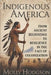 Indigenous America: From Ancient Beginnings To Resilience In The Face Of Colonization by Molly Hodgson