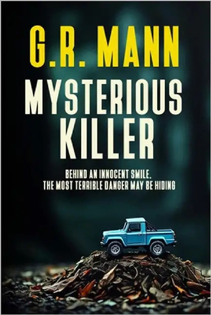 Mysterious Killer: A psychological thriller with an unexpected killer and disturbing revelations by Mann, G. R.