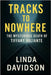 Tracks to Nowhere: The Mysterious Death of Tiffany Valiante by Davidson, Linda