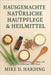 Hausgemachte Natürliche Hautpflege & Heilmittel: DIY-Rezepte für strahlende Haut, Anti-Aging- und pflanzliche Heillösungen für zu Hause by Mike D. Harding