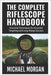The Complete Riflescope Handbook: Essential Techniques for Accurate Targeting and Long-Range Success by Morgan, Michael
