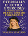 Eternally Electric Exercises: A Practical Guide to Debbie Gibson Philosophy by Vanessa Starling